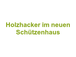 Holzhacker im neuen Schützenhaus Logo