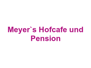 Meyer`s Hofcafe und Pension Logo