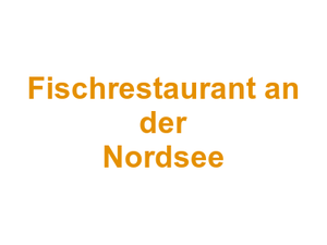Fischrestaurant an der Nordsee Logo
