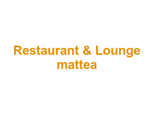 Restaurant & Lounge mattea Logo