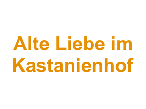 Alte Liebe im Kastanienhof Logo
