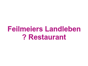 Feilmeiers Landleben – Restaurant Logo