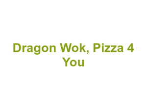 Dragon Wok, Pizza 4 You Logo
