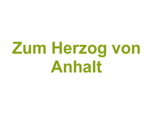 Zum Herzog von Anhalt Logo