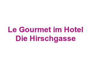 Le Gourmet im Hotel Die Hirschgasse Logo