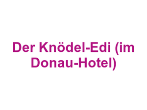 Der Knödel-Edi (im Donau-Hotel) Logo