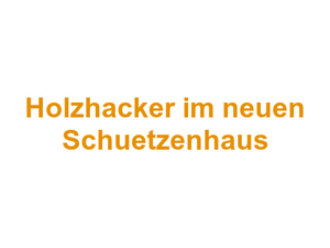Holzhacker im neuen Schuetzenhaus Logo