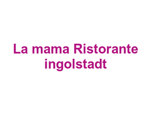 La mama Ristorante ingolstadt Logo