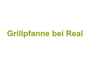 Grillpfanne bei Real Logo