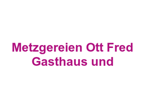 Metzgereien Ott Fred Gasthaus und Logo