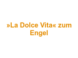 Ristorante Pizzeria »La Dolce Vita« zum Engel Logo