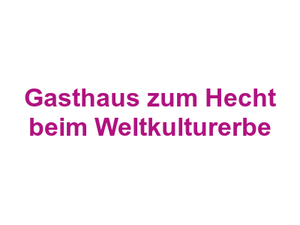 Gasthaus zum Hecht beim Weltkulturerbe Logo