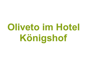 Oliveto im Hotel Königshof Logo