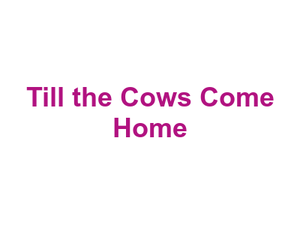 Till the Cows Come Home Logo